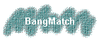 BangMatch